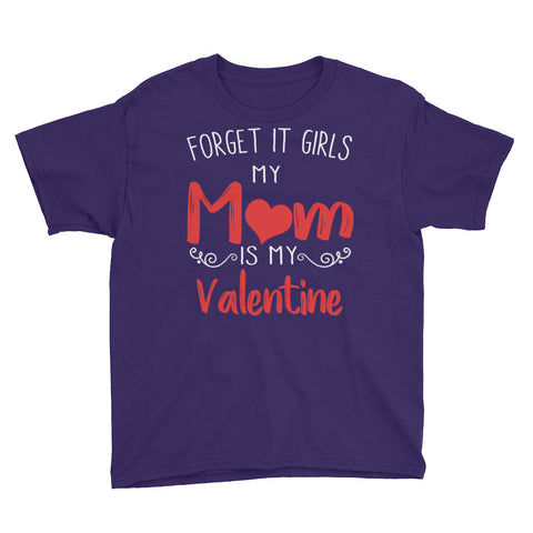 Image of Forget It Girls My Mom Is My Valentine Youth Short Sleeve T-Shirt, Cute Valentine Gift For Kids From Mom