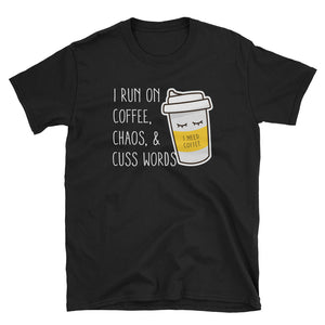 I Run On Coffee, Chaos And Cuss Words Short-Sleeve Unisex T-Shirt