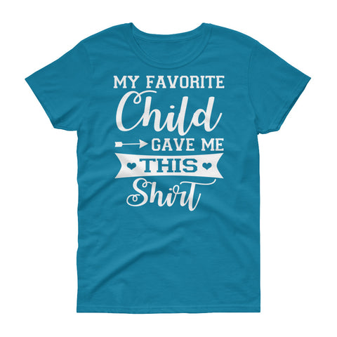 Image of Favorite Child Gave Me This Shirt - Mother's Day Women's short sleeve t-shirt