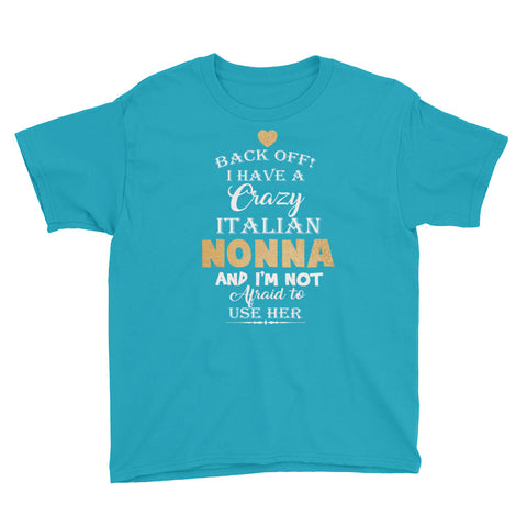 Image of Personalized Back Off I Have A Crazy Italian Nonna And I'm Not Afraid To Use Her Youth Short Sleeve T-Shirt