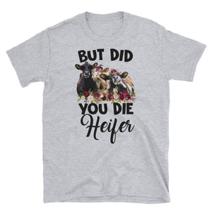 But Did You Die Heifer Short-Sleeve Unisex T-Shirt, Cute Floral Cow Lover T-shirt