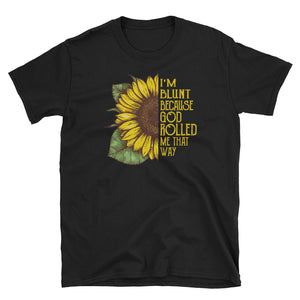 I'm Blunt Because God Rolled Me That Way Short-Sleeve Unisex T-Shirt, Sunflower Watercolor Shirt For Women