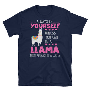 Always Be Yourself Untill You Can Be A Llama Short-Sleeve Unisex T-Shirt, Cute Llama Shirt, Funny Graphic Tee