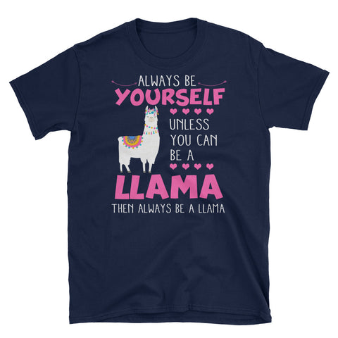 Image of Always Be Yourself Untill You Can Be A Llama Short-Sleeve Unisex T-Shirt, Cute Llama Shirt, Funny Graphic Tee