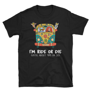 Funny I'm Ride Or Die Short-Sleeve Unisex T-Shirt, Hippie Shirt For Men and Women