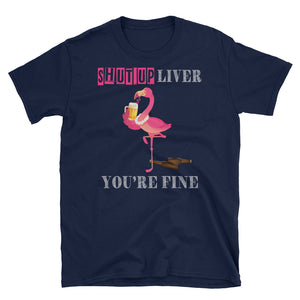 Shut Up Liver You're Fine Flamingo Short-Sleeve Unisex T-Shirt, Beer Drink Flamingo Shirt