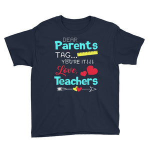 Dear Parents Tag You're It!! Love Teachers Youth Short Sleeve T-Shirt, Funny T-shirt For Kids