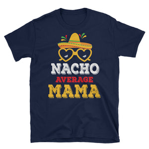 Nacho Average Mama Short-Sleeve Unisex T-Shirt, Cinco De Mayo Shirt For Mama