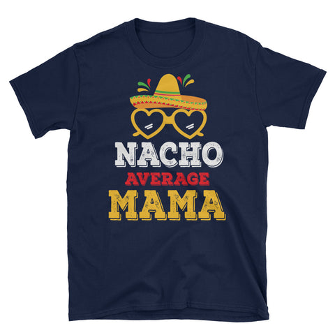 Image of Nacho Average Mama Short-Sleeve Unisex T-Shirt, Cinco De Mayo Shirt For Mama