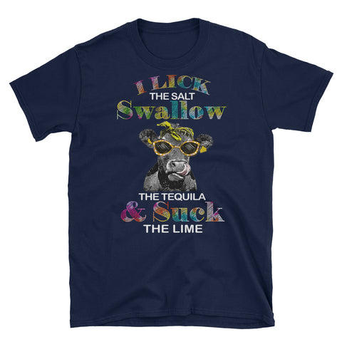 Image of I Lick The Salt Swallow The Tequilla and Suck The Live Short-Sleeve Unisex T-Shirt