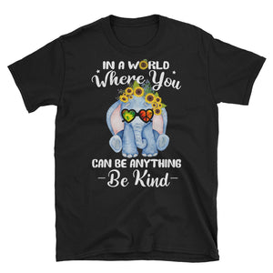 In A World Where You Can Be Anything Be Kind Short-Sleeve Unisex T-Shirt, Elephant Flowers Shirt