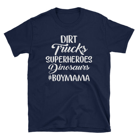 Image of Boy Mama T-shirt - Dirt Trucks Superheroes Dinosaurs - Mom Of Boys Tee Short-Sleeve Unisex T-Shirt, Boy Mama, Mother's Day Gift, New Mom Shi