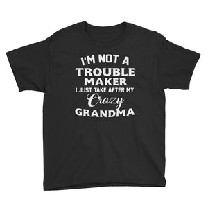 Personalized I'm Not A Trouble Maker I Just Take After My Crazy Grandma Youth Short Sleeve T-Shirt