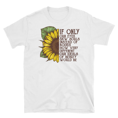 Image of If Only Our Eyes Saw Souls Instead Of Bodies... Short-Sleeve Unisex T-Shirt, Sunflower Watercolor Shirt