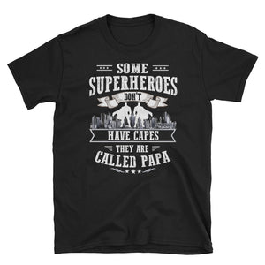 Peronalized Some SuperHeroes Don't Have Capes They Are Called Papa Short-Sleeve Unisex T-Shirt, SuperHeroes Father's Day Shirt For Papa