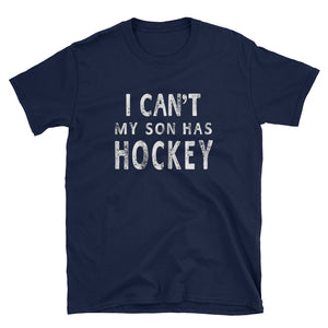 I Can't My Son Has Hockey - Mother Short-Sleeve Unisex T-Shirt