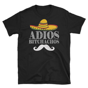 Adios Bitchachos Cinco De Mayo Short-Sleeve Unisex T-Shirt, Funny Bitchachos Shirt, Cinco De Mayo Gift, Funny Graphic Tee