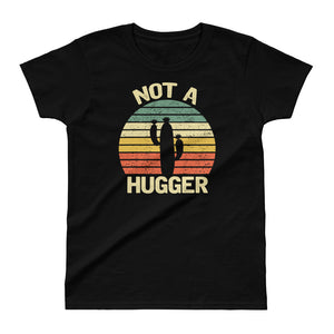 Not A Hugger Ladies' T-shirt, Funny Hugger Shirt