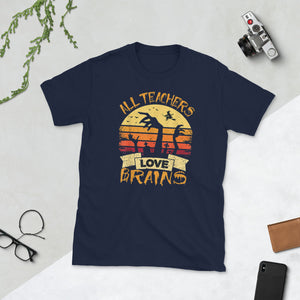 Teacher Shirt All Teachers Love Brains Halloween Short-Sleeve Unisex T-Shirt