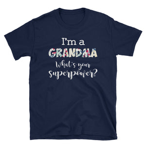 Personalized I'm A Grandma What's Your Superpower Short-Sleeve Unisex T-Shirt, Funny Floral Mother's Day Gift For Mom, Grandma, Aunt