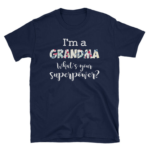 Image of Personalized I'm A Grandma What's Your Superpower Short-Sleeve Unisex T-Shirt, Funny Floral Mother's Day Gift For Mom, Grandma, Aunt