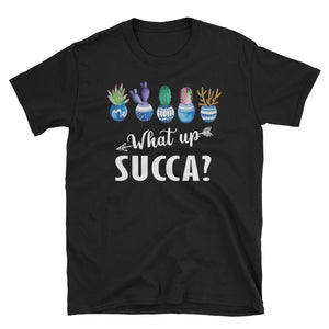 What Up Succa Short-Sleeve Unisex T-Shirt / Cactus Lover / Funny Succulents Shirt