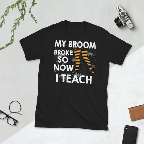 Image of My Broom Broke So Now I Teach Halloween Witch Teacher Short-Sleeve Unisex T-Shirt