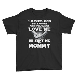 Personalized I Asked God For A Woman Who Will Alway Love Me He Sent Me My Mommy Youth Short Sleeve T-Shirt, Mother's Day Shirt For Kids, Mom