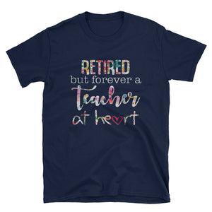 Retired But Forever A Teacher At Heart Short-Sleeve Unisex T-Shirt