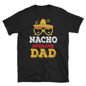 Nacho Average Dad Short-Sleeve Unisex T-Shirt, Cinco De Mayo Shirt For Dad