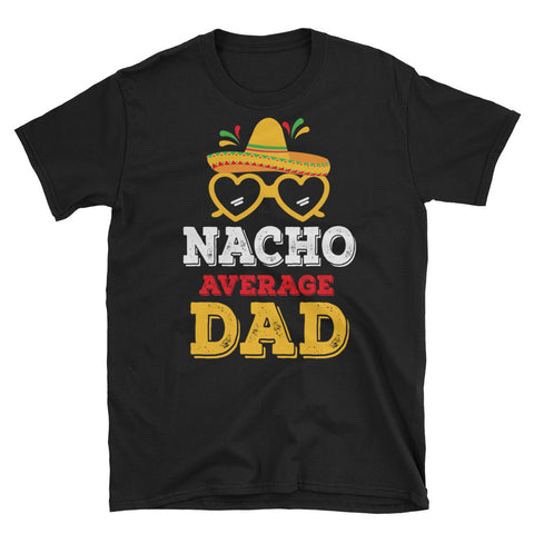 Image of Nacho Average Dad Short-Sleeve Unisex T-Shirt, Cinco De Mayo Shirt For Dad