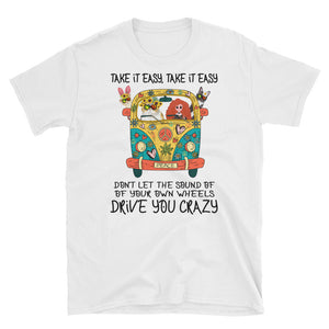 Take It Easy Take It Easy Drive You Crazy Short-Sleeve Unisex T-Shirt