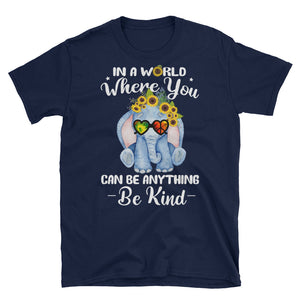 In A World Where You Can Be Anything Be Kind Short-Sleeve Unisex T-Shirt, Elephant Flowers Shirt