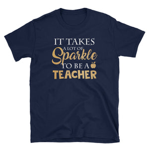 Personalized It Takes A Lot Of Sparkle To Be A Teacher Short-Sleeve Unisex T-Shirt, Funny T-shirt For Teacher