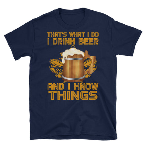Image of That's What I Do I Drink Beer And I Know Things Short-Sleeve Unisex T-Shirt, Beer Drinking Shirt