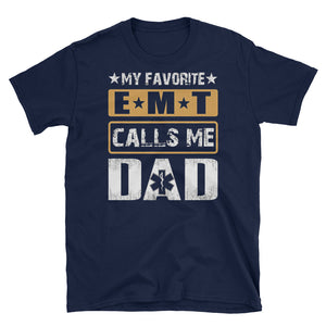My Favorite EMT Calls Me Dad Short-Sleeve Unisex T-Shirt, Father's Day Gift For EMT's Dad