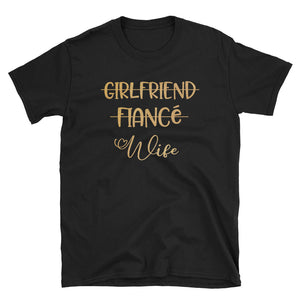 Girlfriend Fiancé Wife Short-Sleeve Unisex T-Shirt, Wife Shirt, Wedding Shirt For Wife