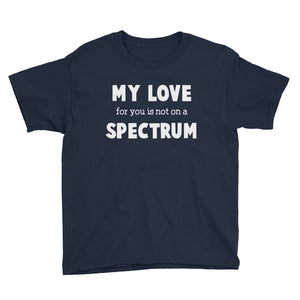 My Love For You Is Not On A Spectrum Youth Short Sleeve T-Shirt, Autism Spectrum Shirt For Kids, World Autism Day Shirt