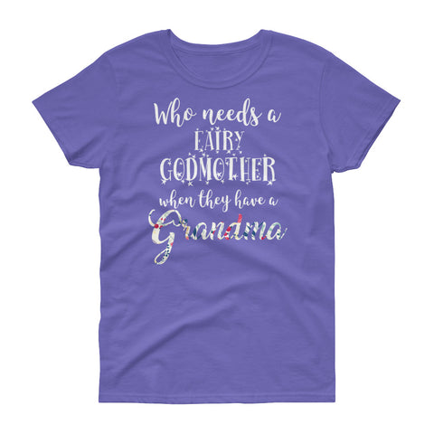 Image of Funny Who Needs A Fairy Godmother When They Have A Grandma Women's short sleeve t-shirt, Funny Grandma Shirt, Grandma Gift