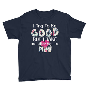 Personalized I Try To Be Good But I Take After My MiMi Youth Short Sleeve T-Shirt