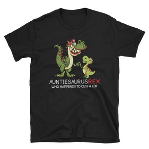 Personalized Auntie Saurus Rex Who Happend To Cuss A Lot Short-Sleeve Unisex T-Shirt, Funny T-shirt For Aunt, Auntie