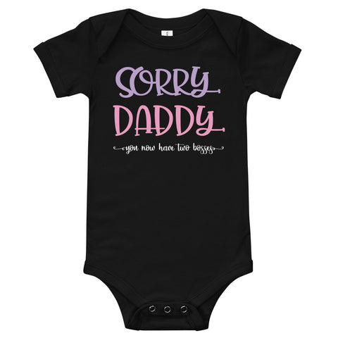 Image of Personalized Sorry Daddy You Now Have Two Bosses T-Shirt, Funny Onesies Bodysuits For Kids From 3 Month To 24 Month