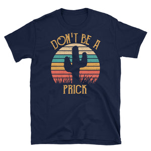 Vintage Don't Be A Prick Cactus Short-Sleeve Unisex T-Shirt, Funny Cactus Lover T-shirt, Summer Vacation Shirt, Retro Cactus Lover