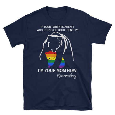Image of I'm Your Mom Now Free Mom Hug Short-Sleeve Unisex T-Shirt, LGBTQ Pride Shirt, Proud Mom Shirt,Gay Mom Shirt, Lesbian Mom