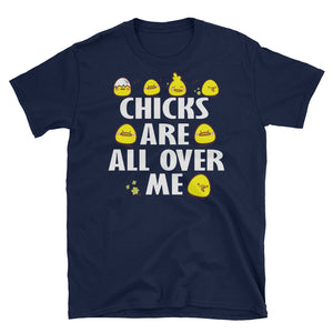 Chicks Are All Over Me Unisex Softstyle T-Shirt, Funny T-shirt For Easter Day
