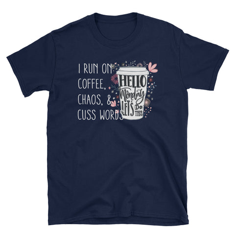 Image of I Run On Coffee, Chaos And Cuss Words Short-Sleeve Unisex T-Shirt, Coffee Flowers Shirt For Women