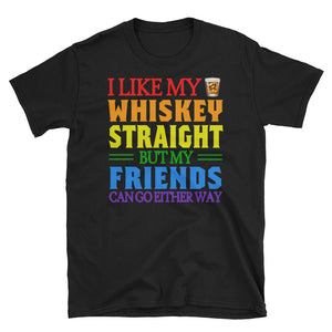 I Like My Whiskey Straight But My Friends Can Go Either Way Short-Sleeve Unisex T-Shirt, LGBT Day Shirt, LGBT Pride