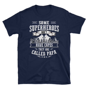Peronalized Some SuperHeroes Don't Have Capes They Are Called Papa Short-Sleeve Unisex T-Shirt, SuperHeroes Father's Day Shirt For Papa