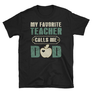My Favorite Teacher Calls Me Dad Short-Sleeve Unisex T-Shirt, Father's Day Shirt For Dad