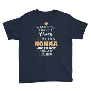 Personalized Back Off I Have A Crazy Italian Nonna And I'm Not Afraid To Use Her Youth Short Sleeve T-Shirt
